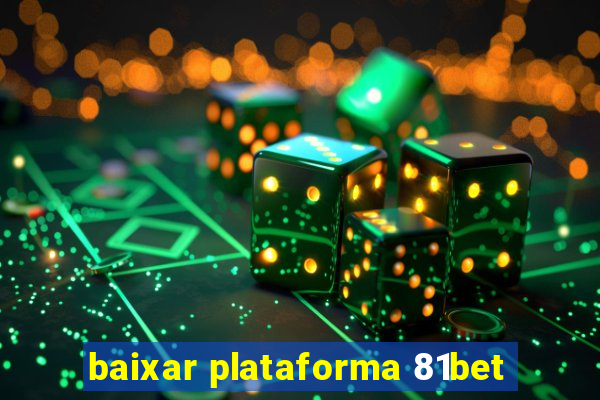 baixar plataforma 81bet